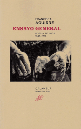 ENSAYO GENERAL. POESA REUNIDA 1966-2017