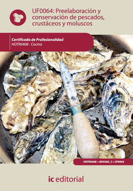 PREELABORACI�N Y CONSERVACI�N DE PESCADOS, CRUST�CEOS Y MOLUSCOS . HOTR0408 - CO
