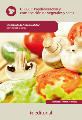 PREELABORACI�N Y CONSERVACI�N DE VEGETALES Y SETAS. HOTR0408 - COCINA