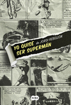 YO QUISE SER SUPERMÁN