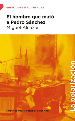 EL HOMBRE QUE MAT� A PEDRO S�NCHEZ
