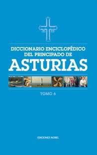 DICCIONARIO ENCICLOP�DICO DEL PRINCIPADO DE ASTURIAS (TOMO 6)