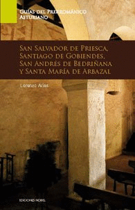 GUA DE ARTE PRERROMNICO ASTURIANO. SAN SALVADOR DE PRIESCA, SANTIAGO DE GOBIEN