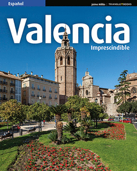 VALENCIA IMPRESCINDIBLE ( ESPAÑOL)