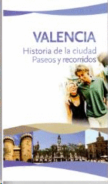 VALENCIA HISTORIA DE LA CIUDAD PASEOS Y RECORRIDOS