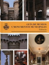 GUIA DE MUSEOS Y MONUMENTOS MUNICIPALES VALENCIA