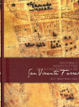 HISTORIA Y ARQUITECTURA DE LA CASA NATALICIA SAN VTE. FERRER,