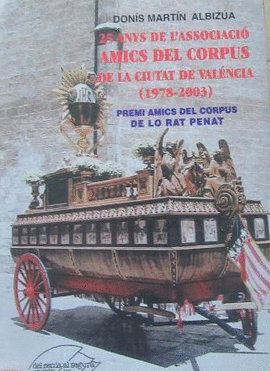 25 ANYS DE L'ASSOCIACIO AMICS DEL CORPUS DE LA CIUTAT DE VALENCIA (1978-2003)