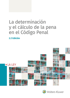 LA DETERMINACIN Y EL CLCULO DE LA PENA EN EL CDIGO PENAL - 2 ED.