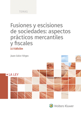 FUSIONES Y ESCISIONES DE SOCIEDADES: ASPECTOS PRCTICOS MERCANTILES Y FISCALES