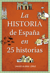 HISTORIA DE ESPAÑA EN 25 HISTORIAS
