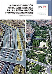LA TRANSFORMACIN URBANA DE VALNCIA EN LA II RESTAURACIN MONRQUICA (1979-2019