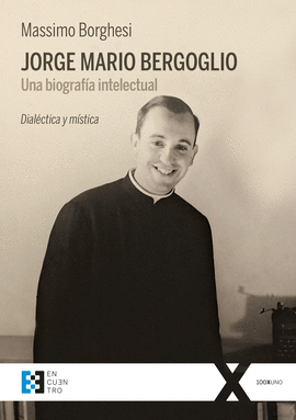 JORGE MARIO BERGOGLIO. UNA BIOGRAF�A INTELECTUAL