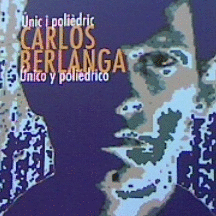 CARLOS BERLANGA �NICO Y POLI�DRICO (EDICI�N BILINGUE)