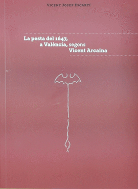 LA PESTA DEL 1647, A VALÈNCIA, SEGONS VICENT ARCAINA