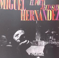 MIGUEL HERN�NDEZ EL POETA NECESSARI