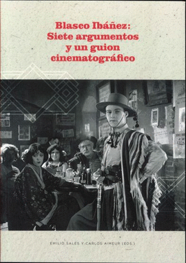 BLASCO IB��EZ: SIETE ARGUMENTOS Y UN GUION CINEMATOGR�FICO