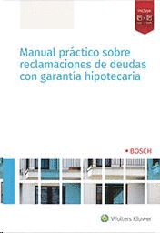 MANUAL PR�CTICO SOBRE RECLAMACIONES DE DEUDAS CON GARANT�A HIPOTECARIA