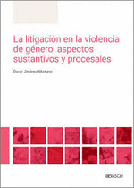 LA LITIGACIN EN LA VIOLENCIA DE GNERO: ASPECTOS SUSTANTIVOS Y PROCESALES