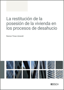 LA RESTITUCIN DE LA POSESIN DE LA VIVIENDA EN LOS PROCESOS DE DESAHUCIO