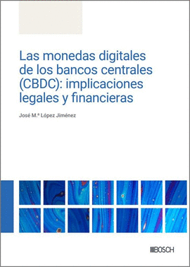 LAS MONEDAS DIGITALES DE LOS BANCOS CENTRALES (CBDC): IMPLICACIONES LEGALES Y FI