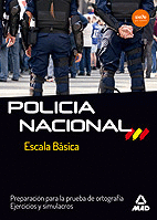 POLICÍA NACIONAL ESCALA BÁSICA. PREPARACIÓN PARA LA PRUEBA DE ORTOGRAFÍA