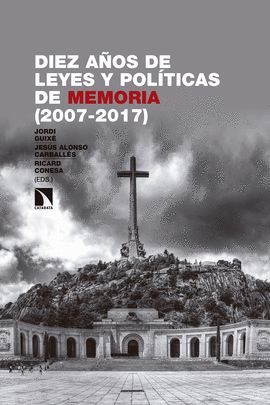 DIEZ A�OS DE LEYES Y POL�TICAS DE MEMORIA EN ESPA�A Y CATALU