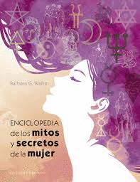 ENCICLOPEDIA DE LOS MITOS Y SECRETOS DE LA MUJER