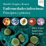 MANDELL, DOUGLAS Y BENNETT. ENFERMEDADES INFECCIOSAS. PRINCIPIOS Y PRCTICA