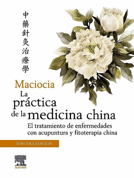 MACIOCIA:PRACTICA DE LA MEDICINA CHINA:TRATAMIENTO ENFERM