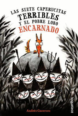 SIETE CAPERUCITAS TERRIBLES Y EL POBRE LOBO ENCARNADO