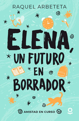 ELENA UN FUTURO EN BORRADOR AMISTAD EN CURSO