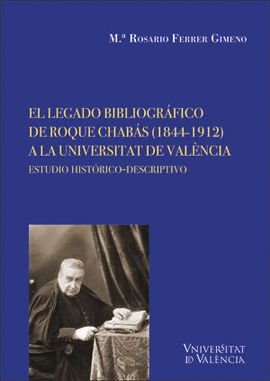 EL LEGADO BIBLIOGRFICO DE ROQUE CHABS (1844-1912) A LA UNIVERSITAT DE VALNCIA