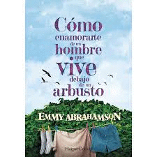 COMO ENAMORARTE DE UN HOMBRE QUE VIVE DEBAJO DE UN ARBUSTO