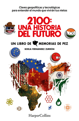2100: UNA HISTORIA DEL FUTURO. CLAVES GEOPOL�TICAS Y TECNOL�GICAS PARA ENTENDER