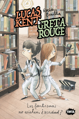 LUCAS KENT & GRETA ROUGE 2. LOS FANTASMAS NO EXISTEN, VERDAD?