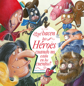 QU� HACEN LOS H�ROES CUANDO NO EST�N EN LOS CUENTOS?