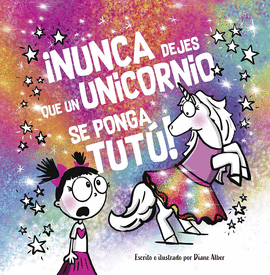 NUNCA DEJES QUE� UN UNICORNIO SE PONGA UN TUT�!