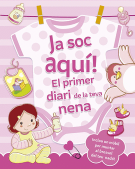 JA SOC AQU� EL PRIMER DIARI DE LA TEVA NENA