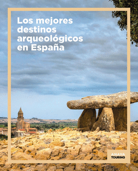 LOS MEJORES DESTINOS ARQUEOL�GICOS EN ESPA�A