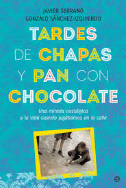 TARDES DE CHAPAS Y PAN CON CHOCOLATE