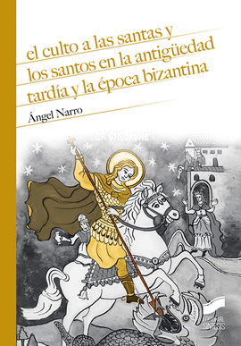 CULTO A LAS SANTAS Y LOS SANTOS EN LA ANTIGUEDAD TARD�A Y LA �POCA BIZANTINA