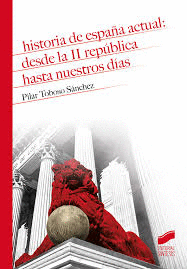 HISTORIA DE ESPAÑA ACTUAL DESDE LA II REPÚBLICA HASTA NUESTROS DÍAS