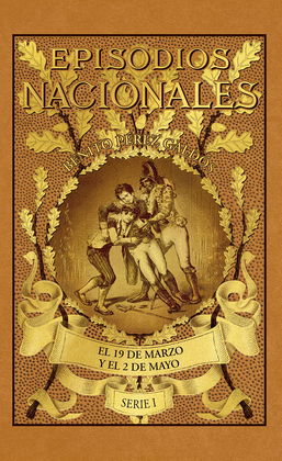 EPISODIOS NACIONALES (3) EL 19 DE MARZO Y EL 2 DE MAYO
