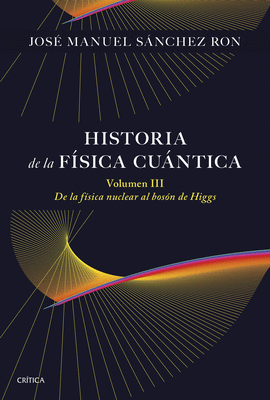 HISTORIA DE LA F�SICA CU�NTICA. VOLUMEN III