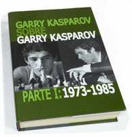GARRY KASPAROV SOBRE GARRY KASPAROV (PARTE I 1973)