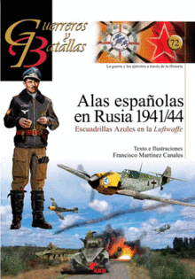 GUERREROS Y BATALLAS (72) ALAS ESPAOLAS EN RUSIA 1941/44