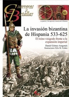 GUERREROS Y BATALLAS (86) LA INVASIN BIZANTINA DE HISPANIA