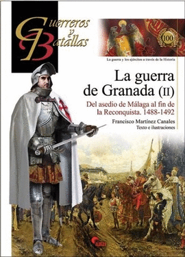 GUERREROS Y BATALLAS (100) LA GUERRA DE GRANADA II