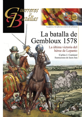 GUERREROS Y BATALLAS (102) LA BATALLA DE GEMBLOUX 1578
